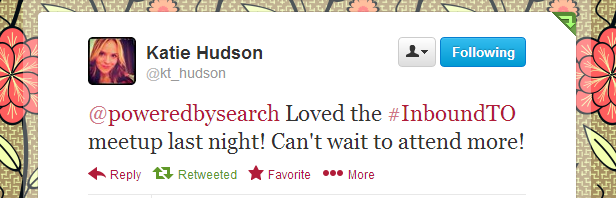 Katie Hudson InboundTO feedback #InboundTO meetup recap: Supercharge Your Inbound Marketing in 2013